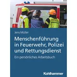 Kohlhammer Menschenführung in Feuerwehr, Polizei und Rettungsdienst: