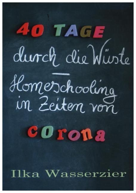 40 Tage Durch Die Wüste - Homeschooling In Zeiten Von Corona - Ilka Wasserzier  Kartoniert (TB)