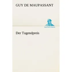 Der Tugendpreis - Guy de Maupassant  Kartoniert (TB)