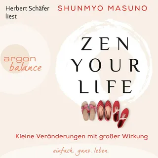 Zen Your Life von Shunmyo Masuno / argon balance / MP3 Hörbuch