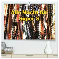 Calvendo Alle Macht für Super Acht (hochwertiger Premium Wandkalender