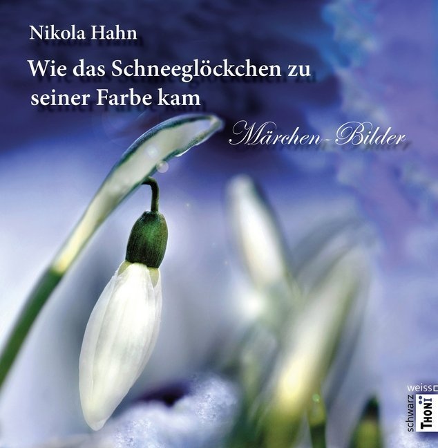 Edition Schwarzweiss / Wie Das Schneeglöckchen Zu Seiner Farbe Kam - Nikola Hahn  Kartoniert (TB)