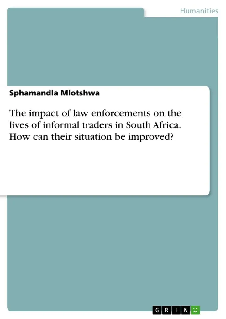 The impact of law enforcements on the lives of informal traders in South Africa. How can their situation be improved?: eBook von Sphamandla Mlotshwa