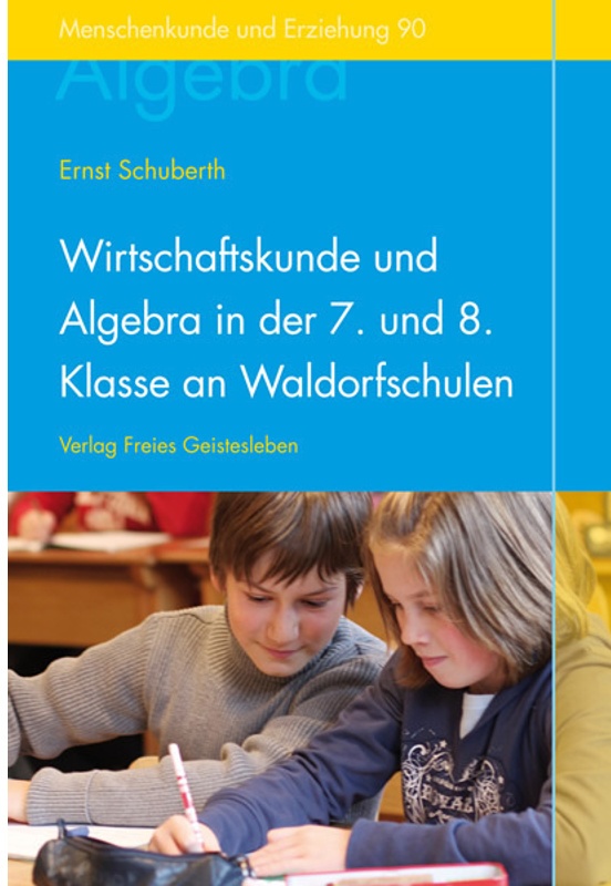 Wirtschaftskunde Und Algebra In Der 7. Und 8. Klasse An Waldorfschulen - Ernst Schuberth  Kartoniert (TB)