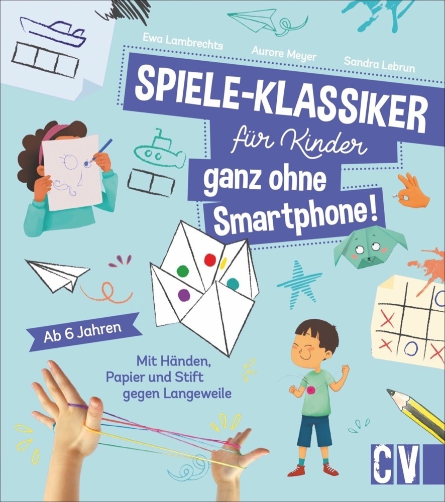 Spiele-Klassiker Für Kinder - Ganz Ohne Smartphone! - Sandra Lebrun  Ewa Lambrechts  Aurore Meyer  Gebunden