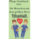 Independently published Pflege-Notizbuch mini: Der perfekte Begleiter für jede Pflegekraft (Pflegenotizbücher)