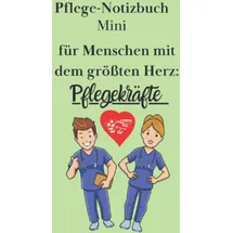 Independently published Pflege-Notizbuch mini: Der perfekte Begleiter für jede Pflegekraft (Pflegenotizbücher)