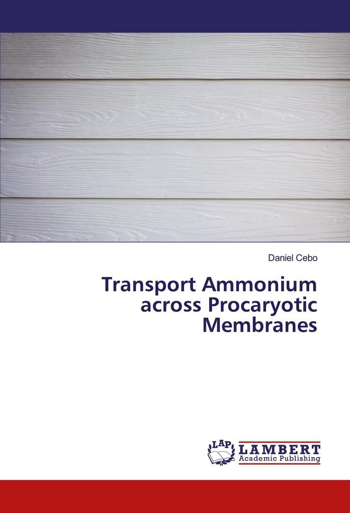 Transport Ammonium across Procaryotic Membranes: Buch von Daniel Cebo