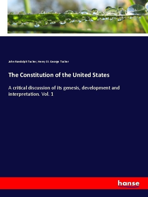 The Constitution Of The United States - John Randolph Tucker  Henry St. George Tucker  Kartoniert (TB)