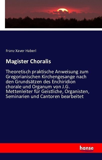 Magister Choralis - Franz Xaver Haberl  Kartoniert (TB)