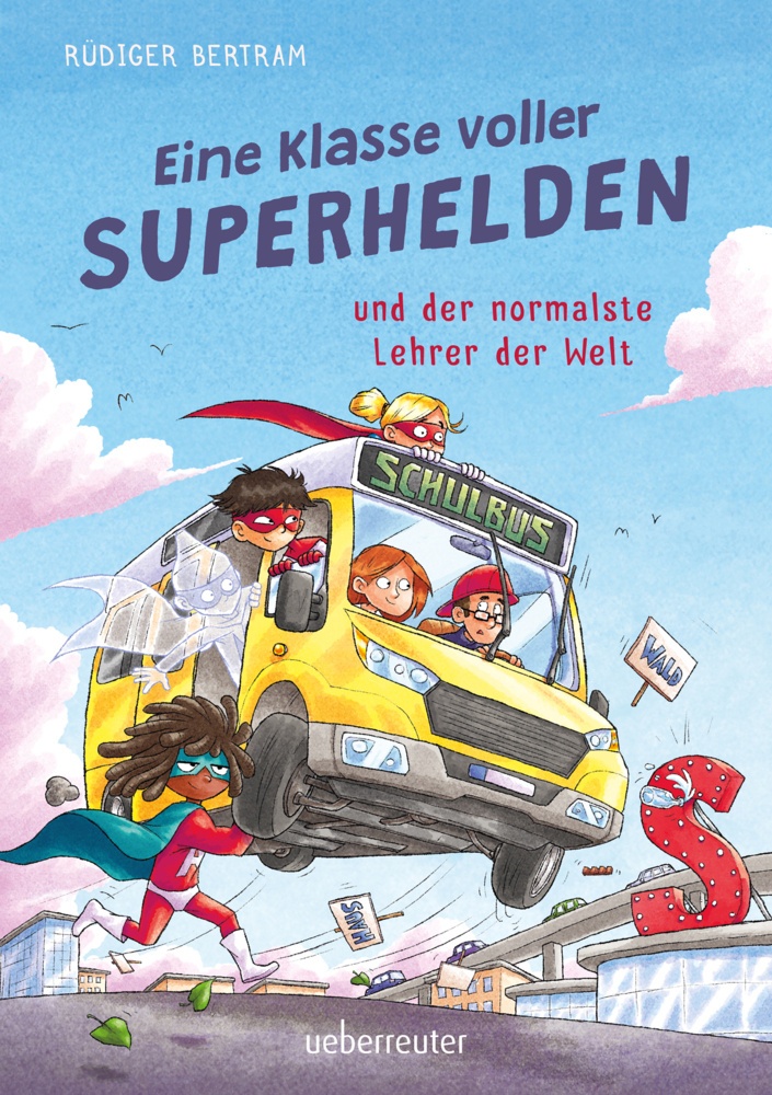 Eine Klasse Voller Superhelden Und Der Normalste Lehrer Der Welt (Eine Klasse Voller Superhelden  Bd. 1) - Rüdiger Bertram  Gebunden