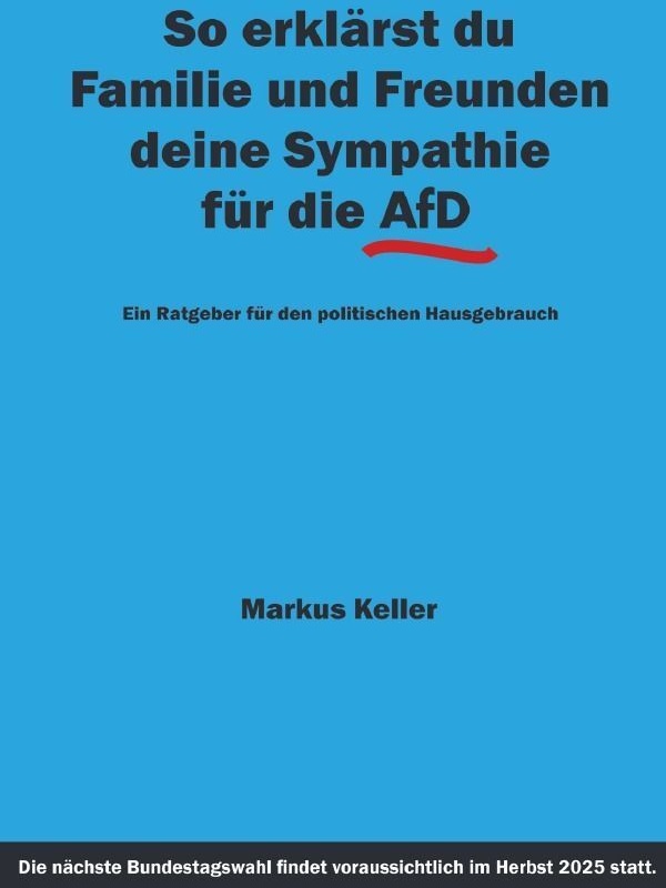 So Erklärst Du Familie Und Freunden Deine Sympathie Für Die Afd - Markus Keller  Kartoniert (TB)