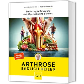 Gräfe und Unzer Arthrose endlich heilen: Die revolutionäre Strategie zur Knorpelregeneration nach Dr. Feil
