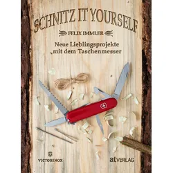 Schnitz it yourself  – Neue Lieblingsprojekte mit dem Taschenmesser