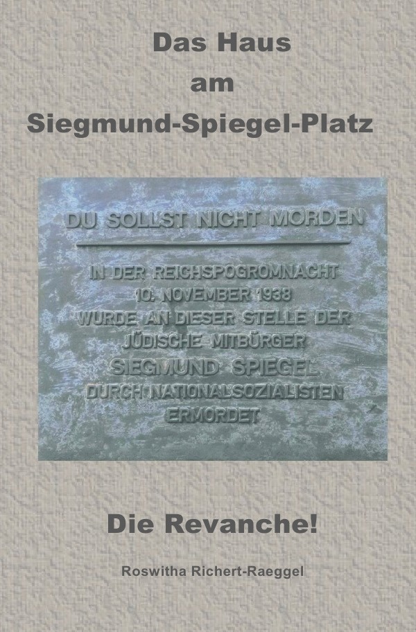 Das Haus Am Siegmund-Spiegel-Platz - Die Revanche! - Roswitha Richert-Raeggel  Kartoniert (TB)