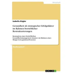 Gesundheit als strategischer Erfolgsfaktor im Rahmen betrieblicher Restrukturierungen