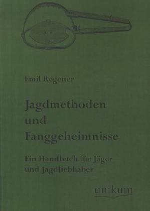 Jagdmethoden Und Fanggeheimnisse - Emil Regener  Kartoniert (TB)