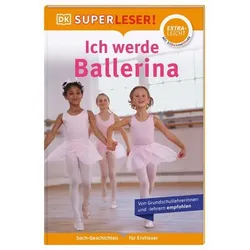 DORLING KINDERSLEY 467/04477 SUPERLESER! Ich werde Ballerina