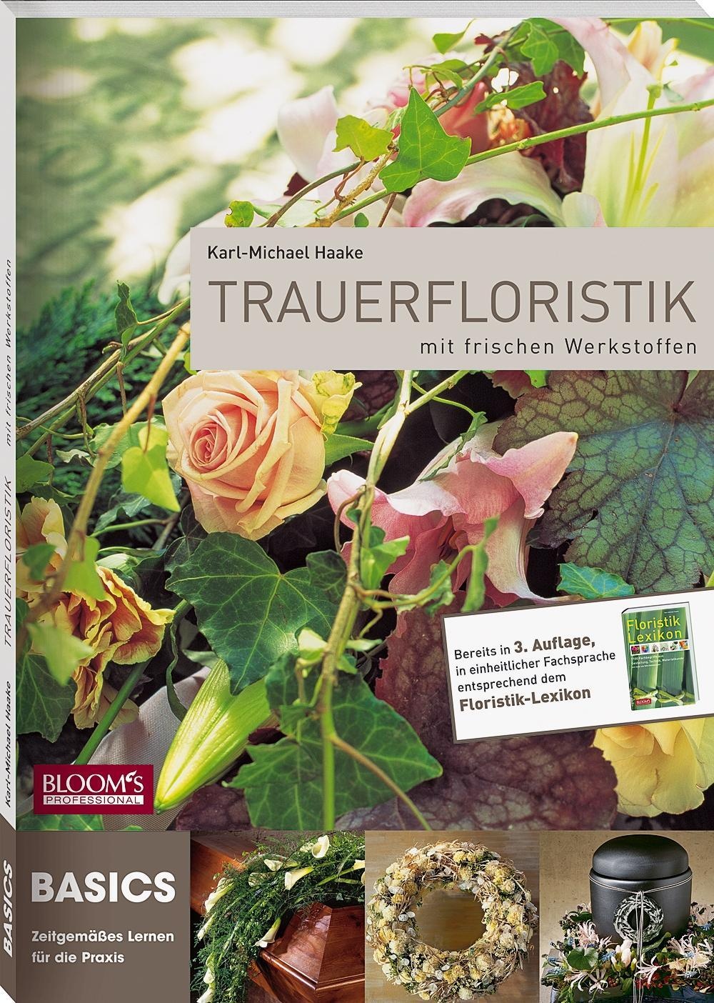 Haake, K: Trauerfloristik mit Frischblumen, Schulbücher von Karl-Michael Haake