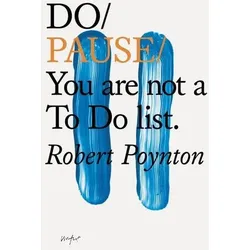 Do Pause: You Are Not A To Do List