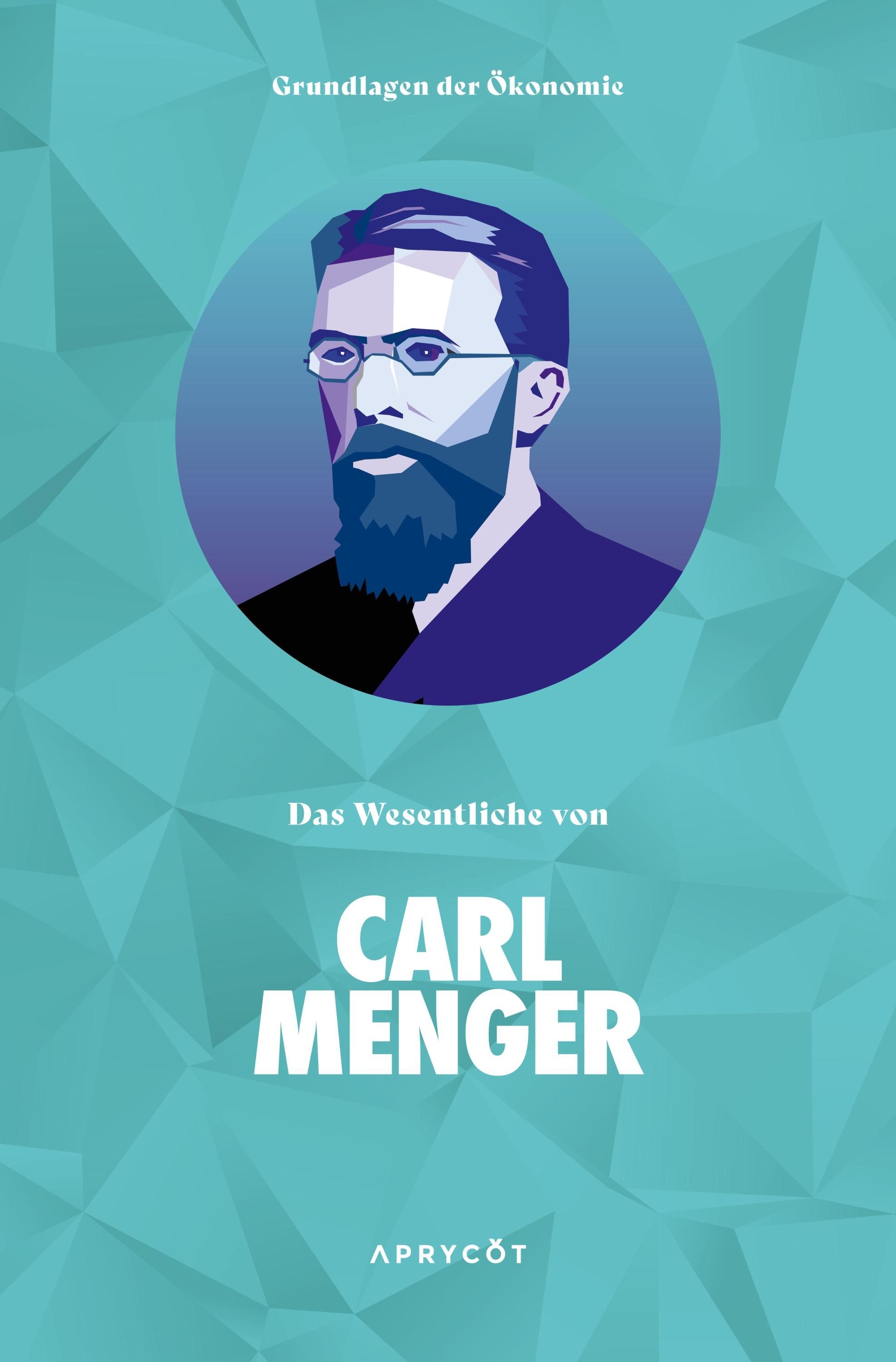 Grundlagen Der Ökonomie: Das Wesentliche Von Carl Menger - Carl Menger  Kartoniert (TB)