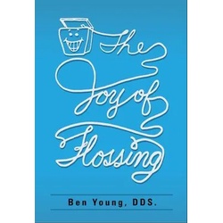The Joy of Flossing als eBook Download von Benjamin W Young