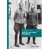Lukas Verlag Der 20. Juli 1944 in Berlin