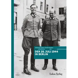 Lukas Verlag Der 20. Juli 1944 in Berlin