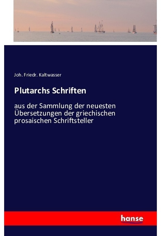 Plutarchs Schriften - Joh. Friedr. Kaltwasser  Kartoniert (TB)