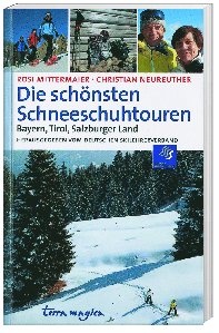 Die Schönsten Schneeschuhtouren - Rosi Mittermeier  Christian Neureuther  Gebunden