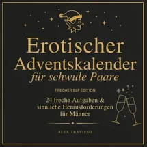 Independently published Erotischer Adventskalender für schwule Paare - 24 freche Aufgaben & sinnliche Herausforderungen für Männer: Erotisches Geschenk für ihn & ihn zu Weihnachten