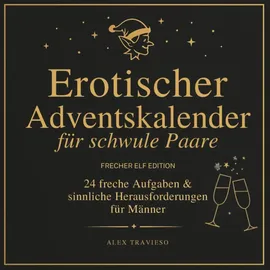 Independently published Erotischer Adventskalender für schwule Paare - 24 freche Aufgaben & sinnliche Herausforderungen für Männer: Erotisches Geschenk für ihn & ihn zu Weihnachten