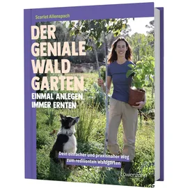Löwenzahn Verlag in der Studienverlag Ges.m.b.H. Der geniale Waldgarten - einmal anlegen, immer ernten