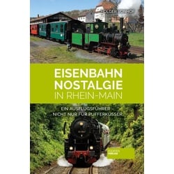 Eisenbahn-Nostalgie in Rhein-Main als Taschenbuch von Holger Vonhof