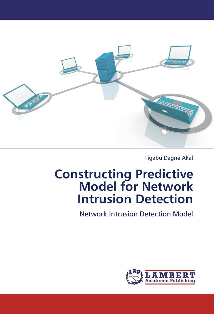 Constructing Predictive Model for Network Intrusion Detection: Buch von Tigabu Dagne Akal