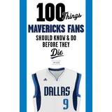Triumph Books (IL) 100 Things Mavericks Fans Should Know & Do Before They Die (100 Things...Fans Should Know)