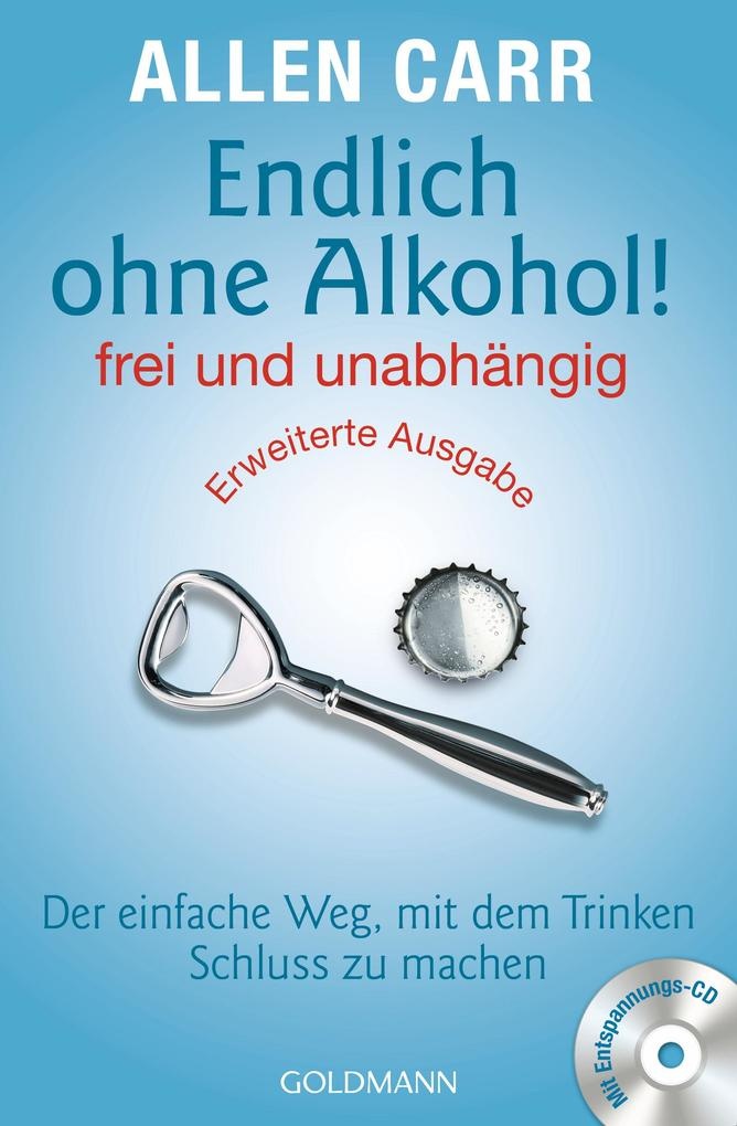 Endlich ohne Alkohol! frei und unabhängig: Taschenbuch von Allen Carr