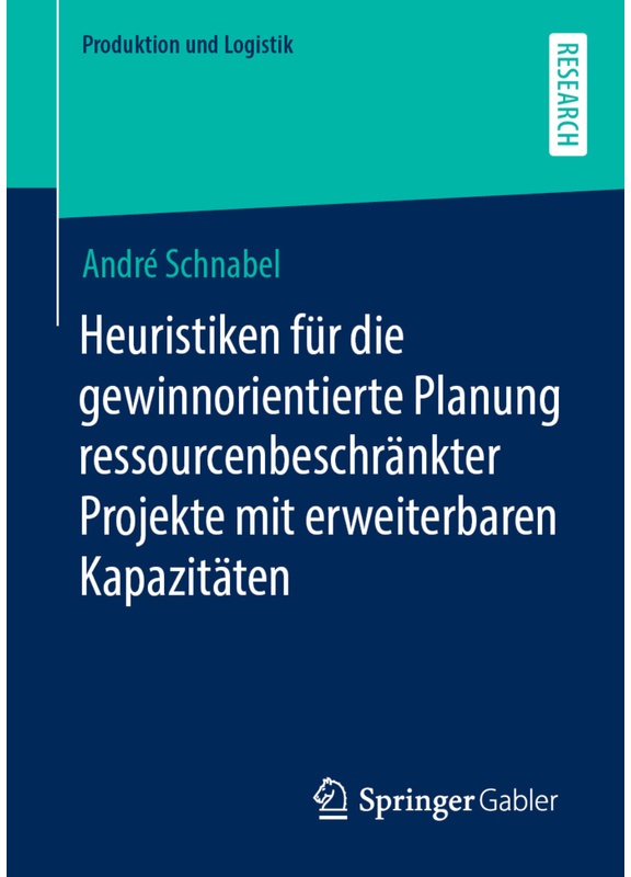 Heuristiken Für Die Gewinnorientierte Planung Ressourcenbeschränkter Projekte Mit Erweiterbaren Kapazitäten - André Schnabel, Kartoniert (TB)
