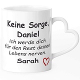 SpecialMe® Tasse mit Herz-Henkel Keine Sorge ich werde dich für den Rest deines Lebens nerven personalisierbar mit Namen Geschenk Liebe mit Namen weiß Herz-Tasse