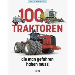 100 Traktoren die man gefahren haben muss