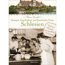 Bassermann, F Schlesien - Rezepte, Geschichten und historische Fotos: