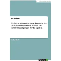 GRIN Verlag Die Integration geflüchteter Frauen in den deutschen