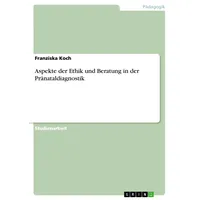 GRIN Verlag Aspekte der Ethik und Beratung in der