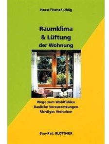 Raumklima und Lüftung der Wohnung, Ratgeber von Horst Fischer-Uhlig