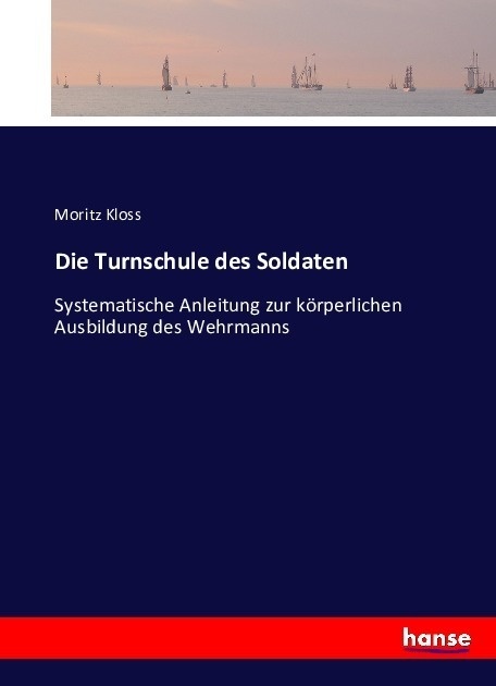 Die Turnschule Des Soldaten - Moritz Kloss  Kartoniert (TB)