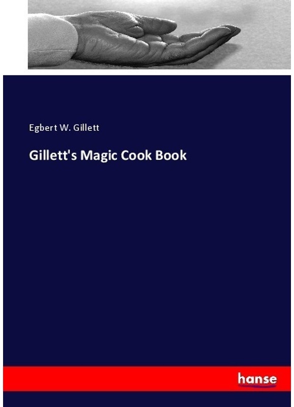 Gillett's Magic Cook Book - Egbert W. Gillett, Kartoniert (TB)