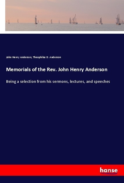 Memorials Of The Rev. John Henry Anderson - John Henry Anderson  Theophilus D. Anderson  Kartoniert (TB)