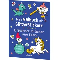 Loewe Mein Malbuch mit Glitzerstickern - Einhörner, Drachen und Feen: Kartoniert (TB)