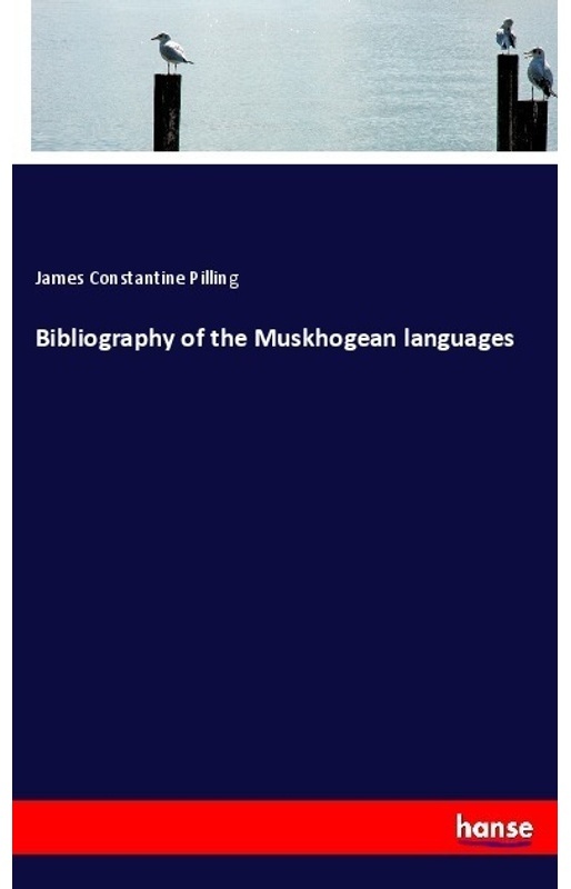 Bibliography Of The Muskhogean Languages - James Constantine Pilling, Kartoniert (TB)