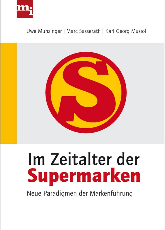 Mi-Wirtschaftsbuch / Im Zeitalter Der Supermarken - Uwe Munzinger  Marc Sasserath  Karl-Georg Musiol  Gebunden